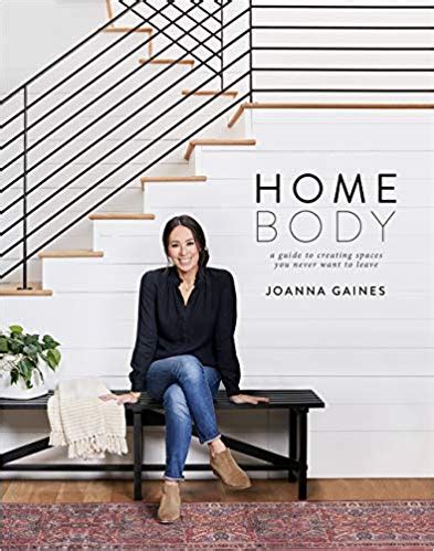 Homebody A Guide To Creating Spaces You Never Want To Leave Joanna