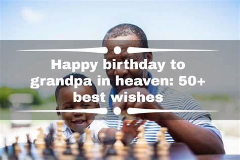 Happy Birthday To Grandpa In Heaven 50 Best Wishes And Messages