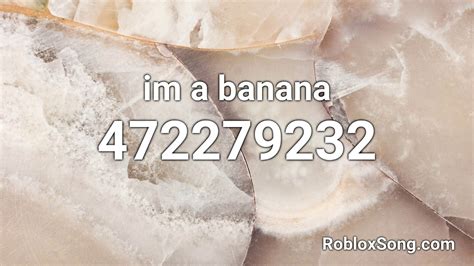Roblox Music Id Im A Banana