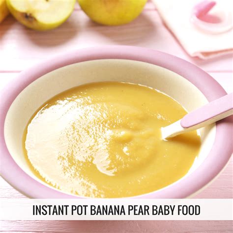 Instant Pot Banana Pear Baby Food Recipe Instant Pot Baby Food