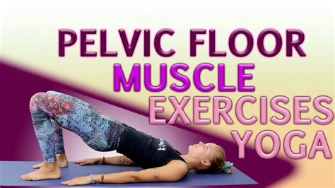 Pelvic Floor Muscle Yoga Exercises Jivayogalive