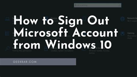 How To Sign Out Microsoft Account From Windows 10 Geekrar