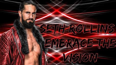 Seth Rollins New Wwe Theme Song 2021 Embrace The Vision Youtube