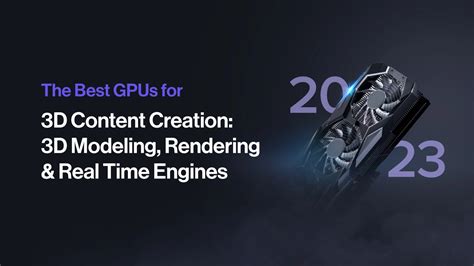 Best Gpus 2023 For 3d Modeling Rendering And Real Time Engines