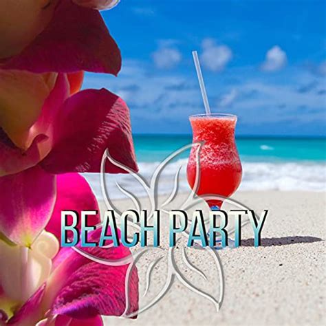 Play Beach Party Hot Party Music And Beach Sexy Music Electronic