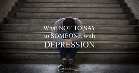 What Not To Say To Someone With Depression Dr Michelle Bengtson