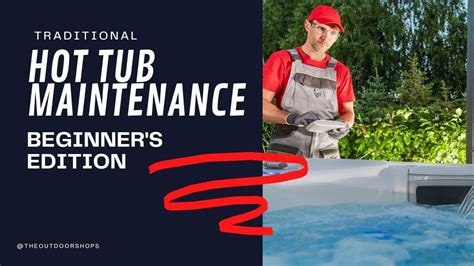 hot tub maintenance 101 beginner s edition