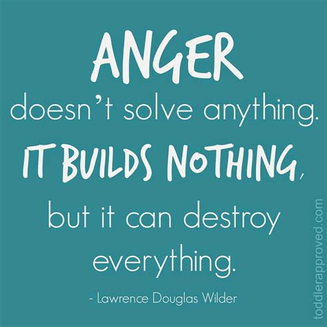Anger doesn't solve anything. it builds nothing, but can ...