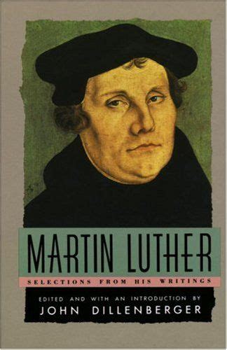 Martin Luther Selections From His Writings Luther Martin Luther