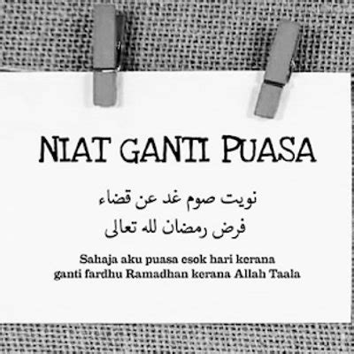 Di bawah juga turut disertakan niat berpuasa dalam bahasa rumi. Niat Ganti Puasa