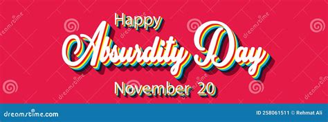 Happy Absurdity Day November 20 Calendar Of November Retro Text