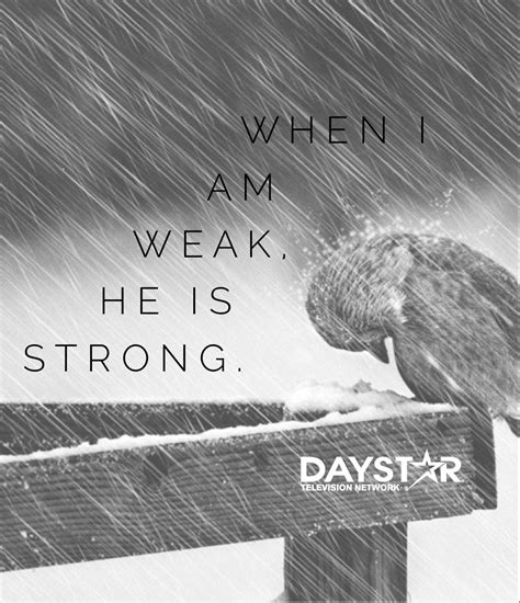 When I Am Weak He Is Strong Quotes About God Faith