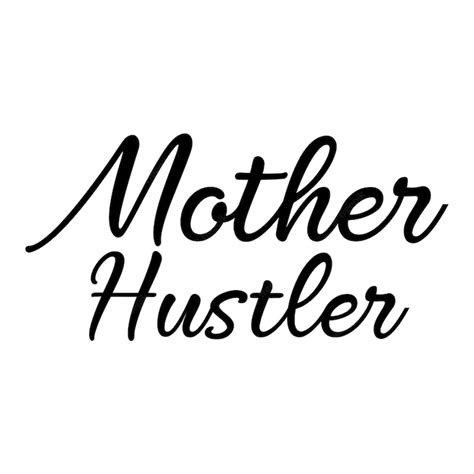 Premium Vector Mother Hustler Funny Slogan Inscription Mom Life Quotes