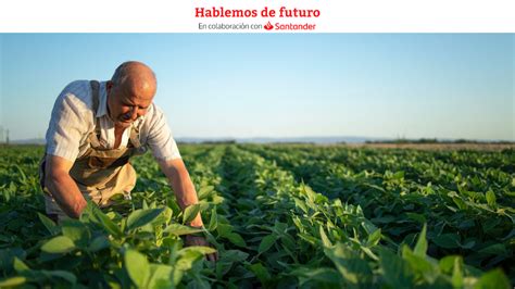 Dar Un Nuevo Impulso Al Sector Agroalimentario Una Prioridad Social