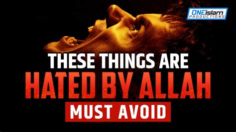 These Things Are Hated By Allah Must Avoid Islamic Reminders One