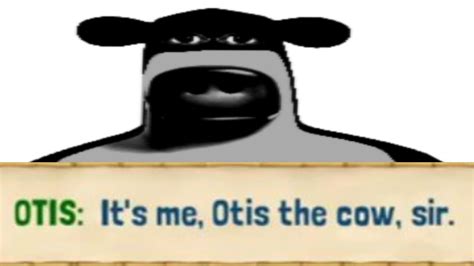 Its Me Otis The Cow Sir Youtube