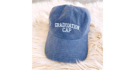 Graduation Cap Baseball Hat Best Ts For College Grads Popsugar