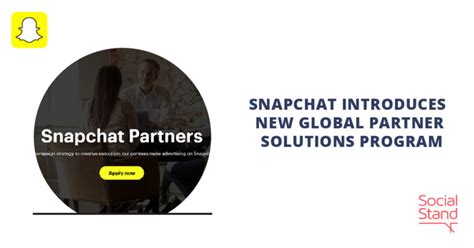 Snapchat Introduces New Global Partner Solutions Program Social Stand