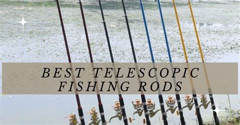 Best Telescopic Fishing Rod Reviews Buying Guide
