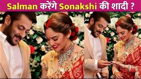 Salman Khan Getting Married To Sonakshi Sinha Salman Khan And Sonakshi Sinha Marriage News