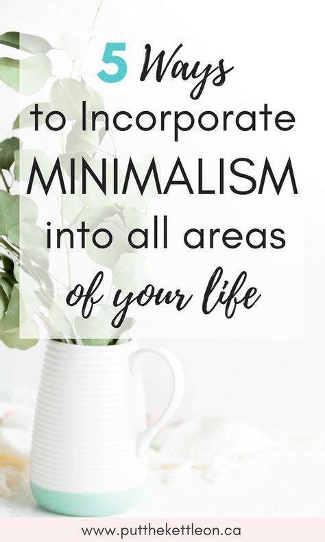 How To Incorporate Minimalism Into All Areas Of Your Life Minimalism