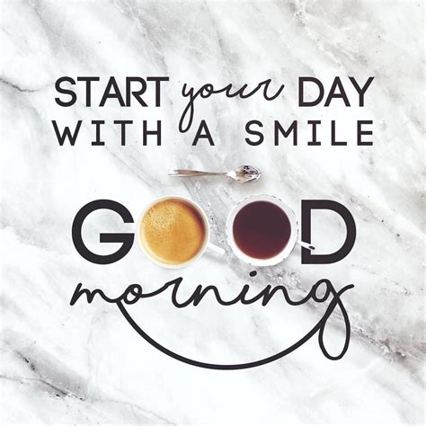 Start Your Day With A Smile Good Morning Quotes Love And Life
