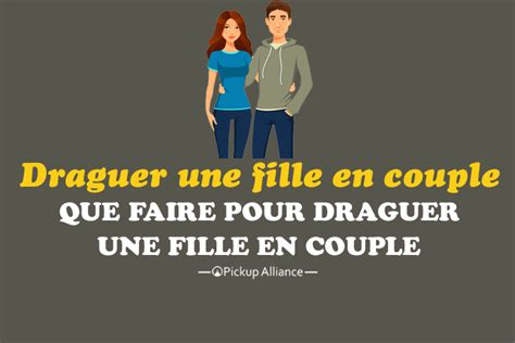 Comment Draguer Une Fille En Couple Pickup Alliance