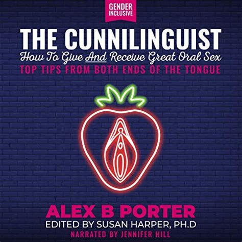 The Cunnilinguist How To Give And Receive Great Oral Sex By Alex B Porter Audiobook