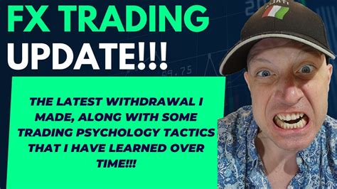 Fx Trading Update Withdrawals And Some Trading Psychology Tips From Hard Earned Experience