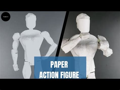 How Do You Make An Action Figure Out Of Paper How To Make Paper Action Figure Tutorial