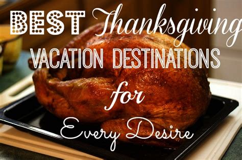 Best Thanksgiving Vacation Destinations For Every Desire Tourist