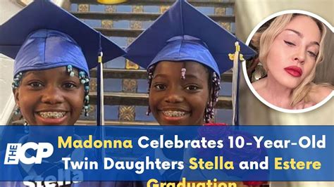 Madonna Celebrates 10 Year Old Twin Daughters Stella And Esteres Graduation Youtube