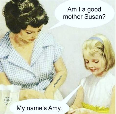 11 Honest Hilarious Memes To Wish Your Mom A Happy Mo