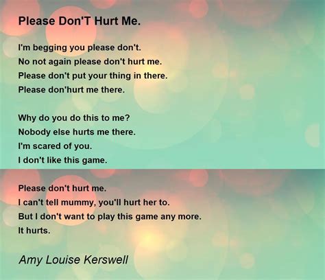 Please Don T Hurt Me Please Don T Hurt Me Poem By Amy Louise Kerswell