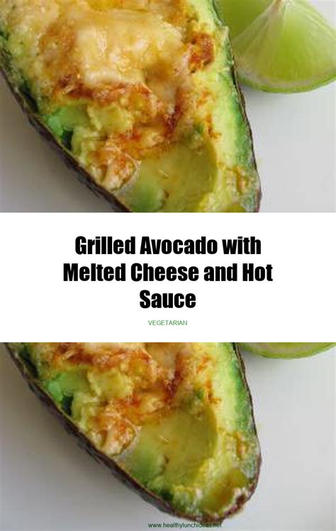 Healthy Recipes Grilled Avocado With Melted Cheese And Hot Sauce Recipe