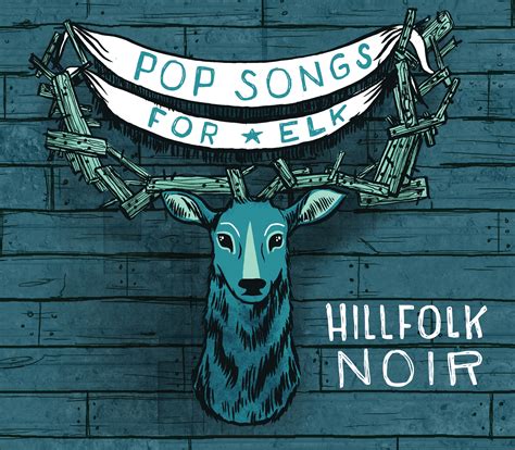 Review Hillfolk Noir Pop Songs For Elk Nanobot Rock