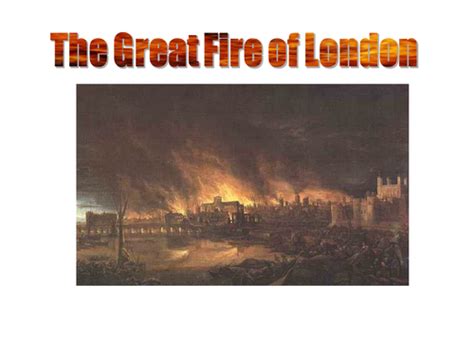 Fire Of London Pp Presentation Great Fire Of London The Great Fire Fire