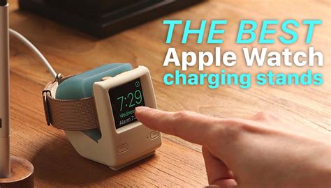 Best Charging Stands For Apple Watch Series 5