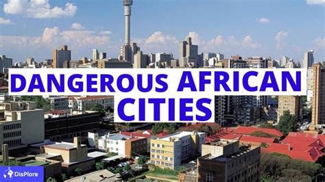 Top 10 Most Dangerous Cities In Africa