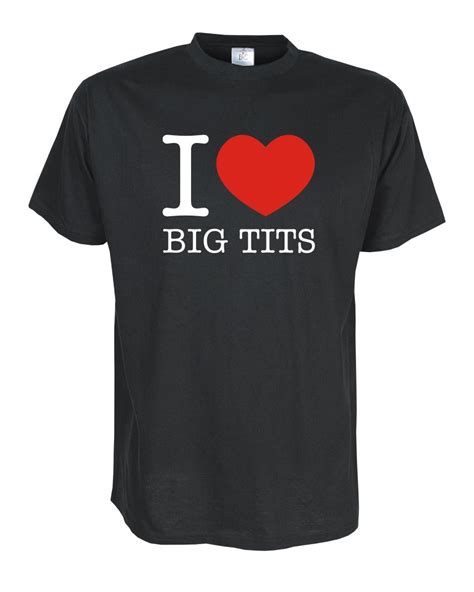 I Love Big Tits Fun T Shirt S 5xl Auch Mit Deinem Wuschtext Möglich Fsl030 Ebay