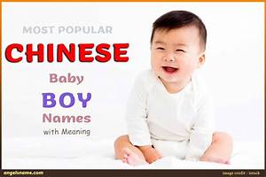 Most Popular Chinese Baby Boy Names With Meaning Angelsname Com