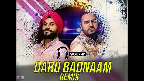 Daru Badnaam Remix Dj Gourav Kamal Kahlon And Param Singh Latest