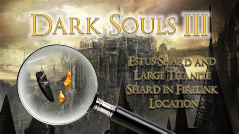 Whether you came from previous souls games or are new to the series, these 12 tips will make use the new running heavy attack. DARK SOULS 3 How to get Large Titanite Shard plus Estus Shard in Firelink Shrine early in the ...
