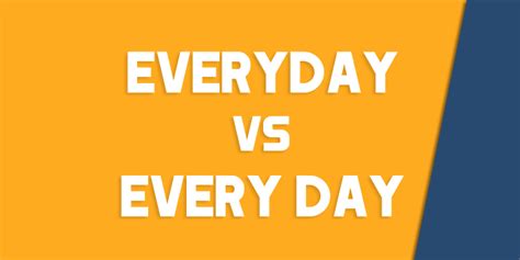 Everyday vs. Every Day - How to Use Each Correctly - Queens, NY English ...