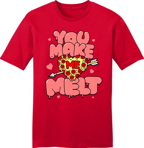 You Make Me Melt Pizza Valentines Day Apparel Fluffy Crate