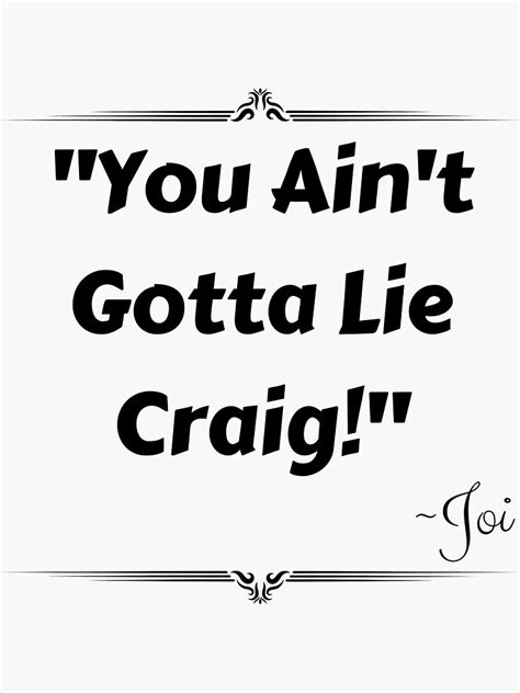 You Aint Gotta Lie Craig Sticker For Sale By Retrodigitalllc Redbubble