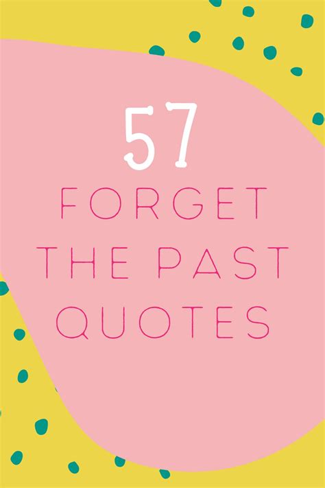 117 Forget The Past Quotes Look To The Future Darling Quote