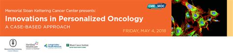 Innovations In Personalized Oncology A Case Based Approach Msk Cme
