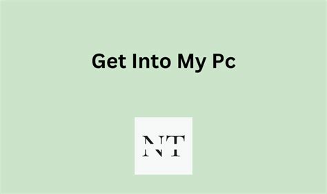 Get Into My Pc Everything You Need To Know