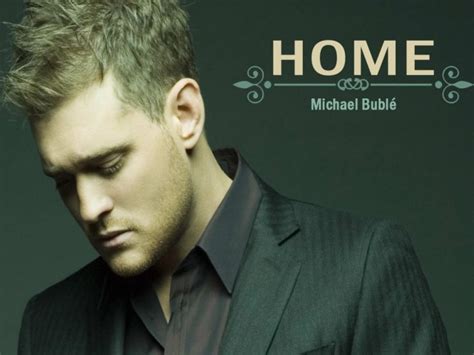 Recommended by the wall street journal. Family"s Songs: Full Lyrics of "Home" - Michael Bublé ...